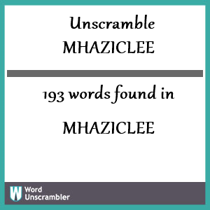 193 words unscrambled from mhaziclee