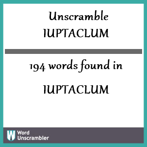 194 words unscrambled from iuptaclum