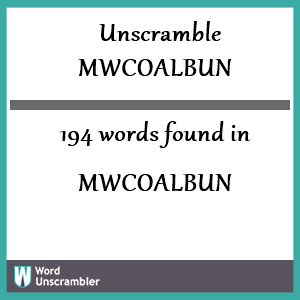 194 words unscrambled from mwcoalbun