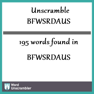 195 words unscrambled from bfwsrdaus