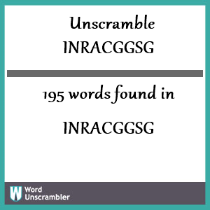 195 words unscrambled from inracggsg