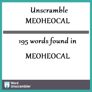 195 words unscrambled from meoheocal