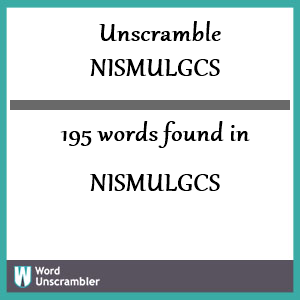 195 words unscrambled from nismulgcs