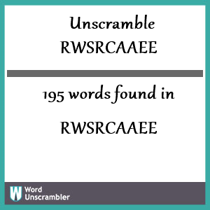 195 words unscrambled from rwsrcaaee