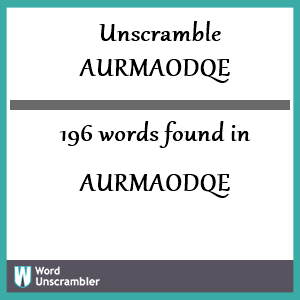 196 words unscrambled from aurmaodqe