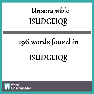 196 words unscrambled from isudgeiqr