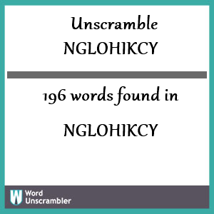 196 words unscrambled from nglohikcy