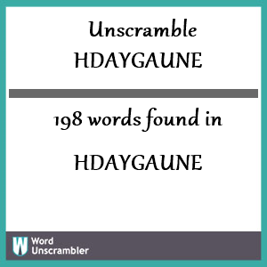 198 words unscrambled from hdaygaune