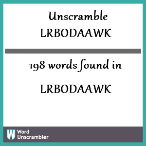 198 words unscrambled from lrbodaawk