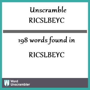198 words unscrambled from ricslbeyc