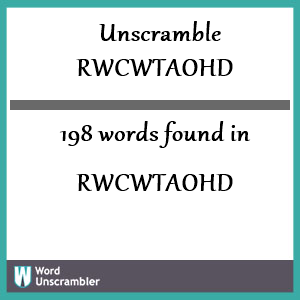 198 words unscrambled from rwcwtaohd