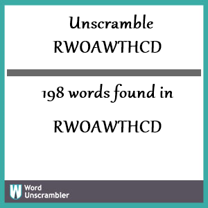 198 words unscrambled from rwoawthcd