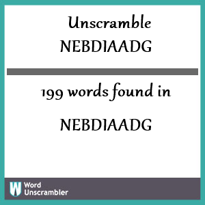 199 words unscrambled from nebdiaadg