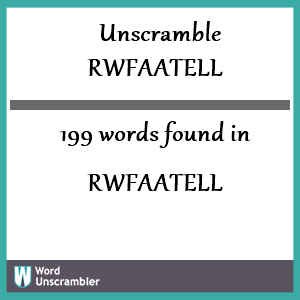 199 words unscrambled from rwfaatell