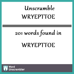 201 words unscrambled from wryepttoe