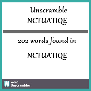202 words unscrambled from nctuatiqe