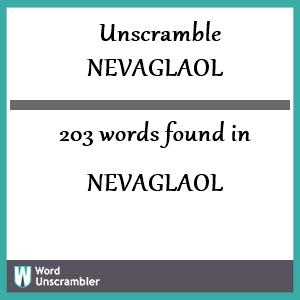 203 words unscrambled from nevaglaol