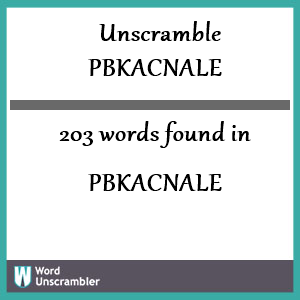 203 words unscrambled from pbkacnale