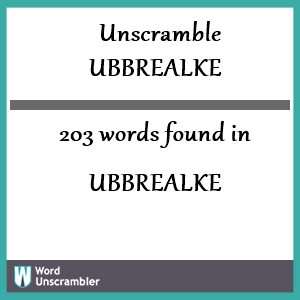 203 words unscrambled from ubbrealke
