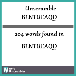 204 words unscrambled from bentueaqd