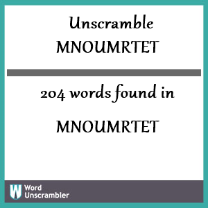 204 words unscrambled from mnoumrtet