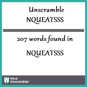 207 words unscrambled from nqueatsss