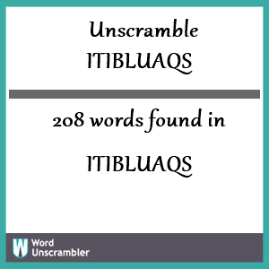 208 words unscrambled from itibluaqs