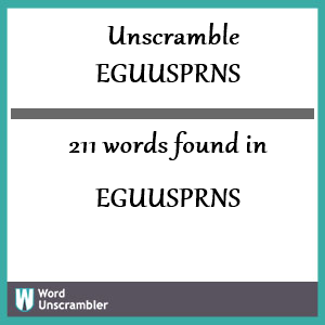 211 words unscrambled from eguusprns