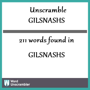 211 words unscrambled from gilsnashs