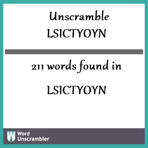 211 words unscrambled from lsictyoyn