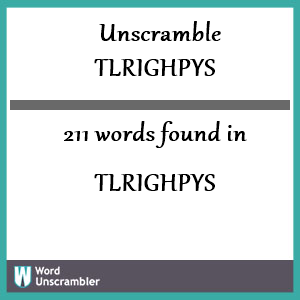 211 words unscrambled from tlrighpys