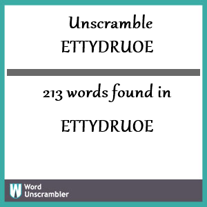 213 words unscrambled from ettydruoe