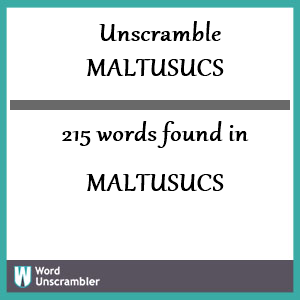 215 words unscrambled from maltusucs