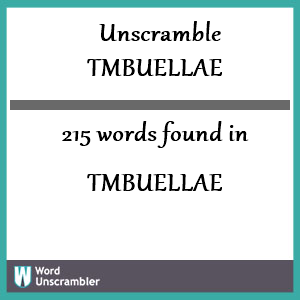 215 words unscrambled from tmbuellae