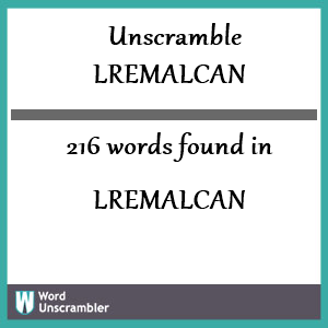 216 words unscrambled from lremalcan