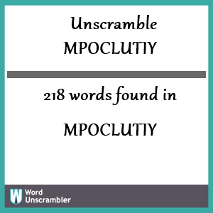 218 words unscrambled from mpoclutiy