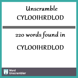 220 words unscrambled from cylooihrdlod