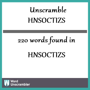 220 words unscrambled from hnsoctizs