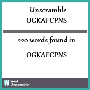 220 words unscrambled from ogkafcpns