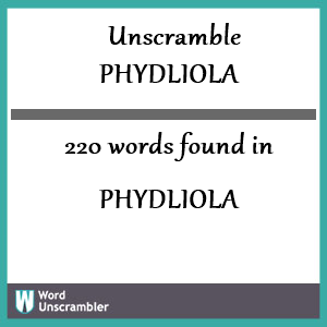 220 words unscrambled from phydliola