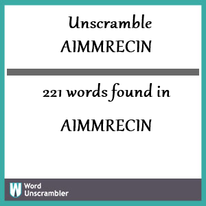 221 words unscrambled from aimmrecin