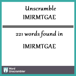 221 words unscrambled from imirmtgae