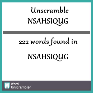 222 words unscrambled from nsahsiqug