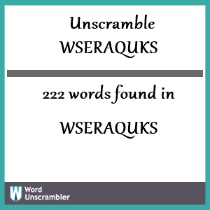 222 words unscrambled from wseraquks