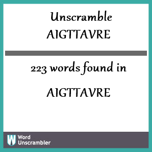 223 words unscrambled from aigttavre