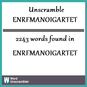 2243 words unscrambled from enrfmanoigartet