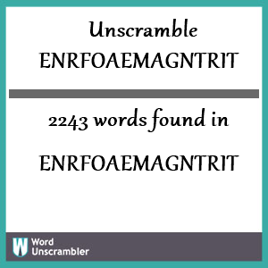 2243 words unscrambled from enrfoaemagntrit