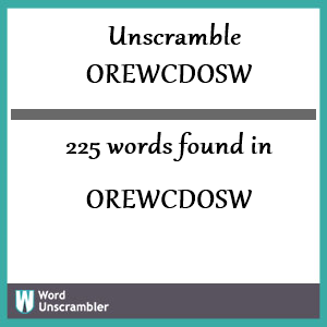 225 words unscrambled from orewcdosw