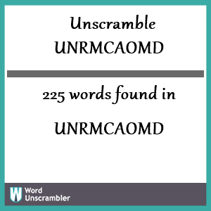 225 words unscrambled from unrmcaomd