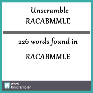 226 words unscrambled from racabmmle